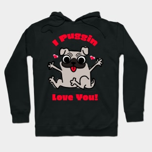 I Puggin Love You! Hoodie